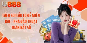 Cách Soi Cầu Lô Đề Miền Bắc - Phá Đảo Thuật Toán Bắt Số